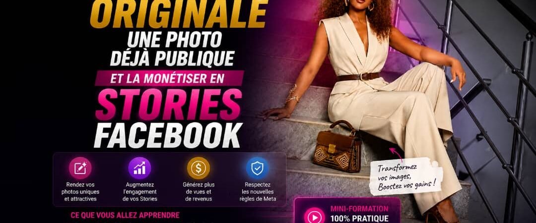 Comment rendre originale une photo déjà publique et la monétiser en Stories Facebook