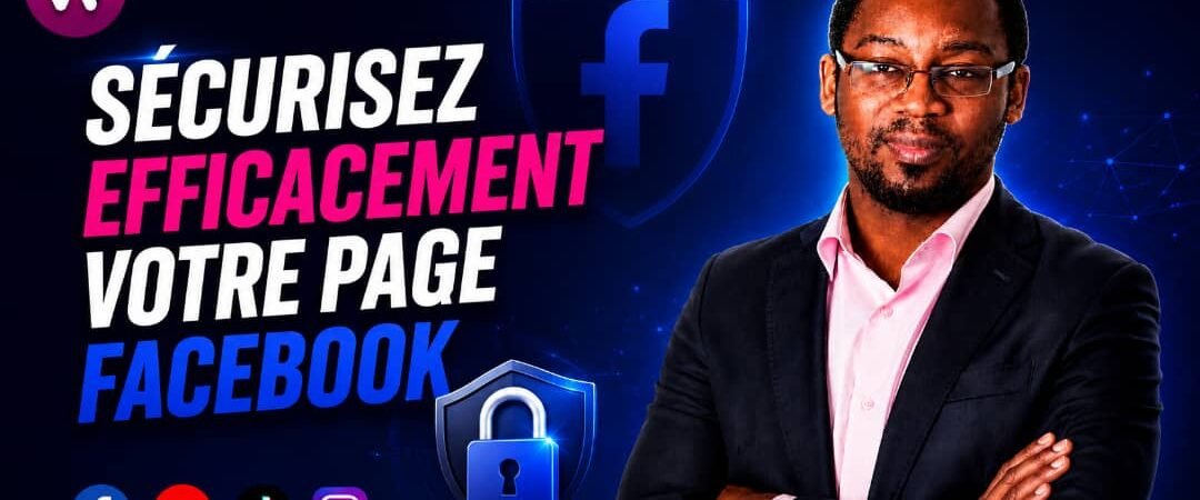 Sécurisez efficacement votre page Facebook