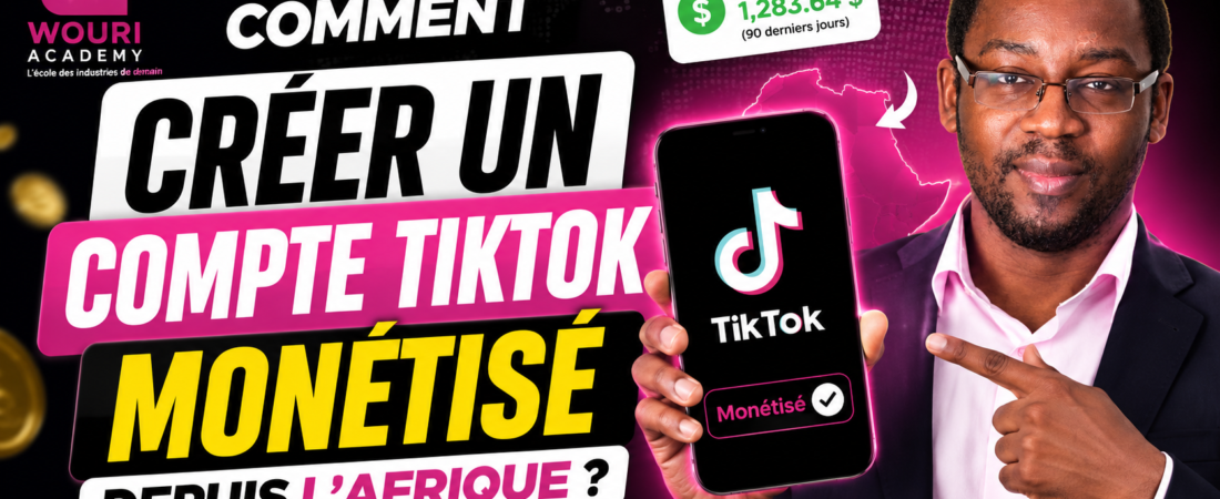Comment créer un compte TIKTOK monétisable depuis l’Afrique